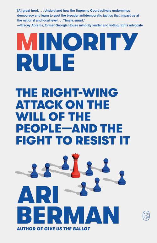 Book cover of Minority Rule: The Right-Wing Attack on the Will of the People—and the Fight to Resist It