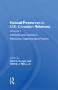 Natural Resources In U.s.-canadian Relations, Volume 2: Patterns And Trends In Resource Supplies And Policies