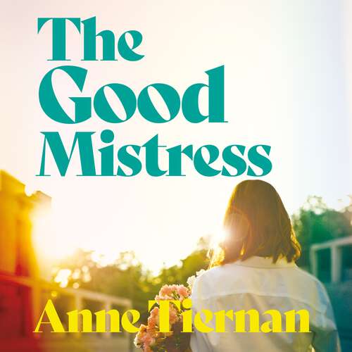Book cover of The Good Mistress: A moving, beautifully written and unputdownable read from the bestselling author
