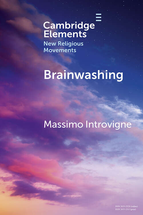 Book cover of Brainwashing: Reality or Myth? (Elements in New Religious Movements)