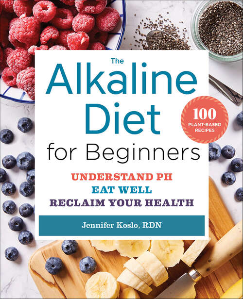 Book cover of The Alkaline Diet for Beginners: Understand pH, Eat Well, Reclaim Your Health