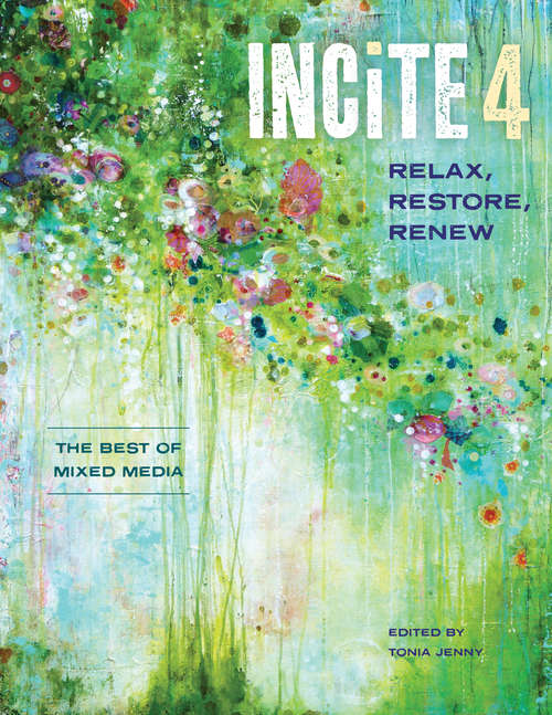 Book cover of Incite 4: Relax Restore Renew (Incite: The Best of Mixed Media #4)