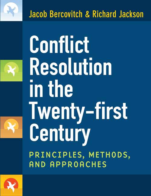 Conflict Resolution in the Twenty-first Century: Principles, Methods, and Approaches