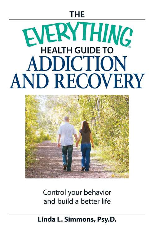 The Everything Health Guide to Addiction and Recovery (The Everything®)