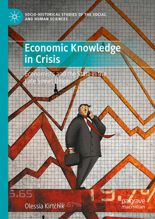 Book cover of Economic Knowledge in Crisis: Economists and the State in the Late Soviet Union (Socio-Historical Studies of the Social and Human Sciences)