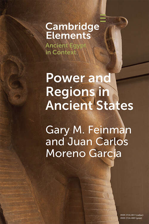 Power and Regions in Ancient States: An Egyptian and Mesoamerican Perspective (Elements in Ancient Egypt in Context)