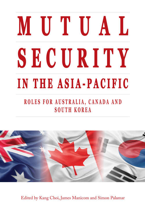 Mutual Security in the Asia-Pacific: Roles for Australia, Canada and South Korea