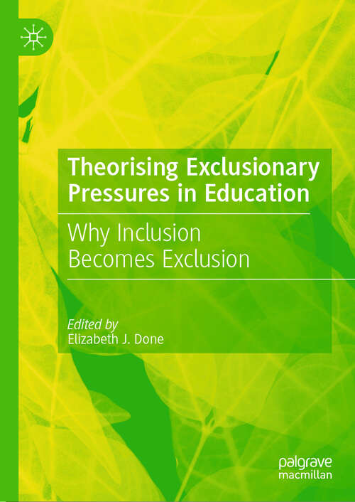 Book cover of Theorising Exclusionary Pressures in Education: Why Inclusion Becomes Exclusion
