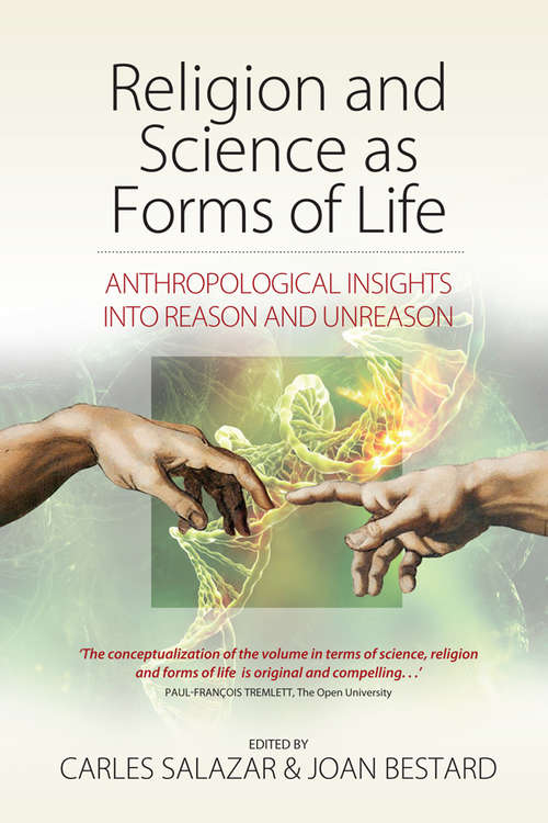Book cover of Religion and Science as Forms of Life: Anthropological Insights into Reason and Unreason