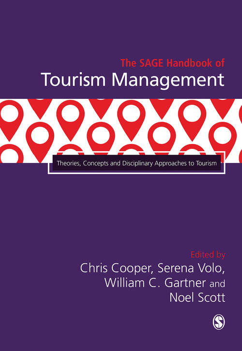 The SAGE Handbook of Tourism Management: Theories, Concepts and Disciplinary Approaches to Tourism