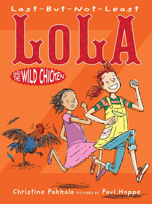 Last-But-Not-Least Lola and the Wild Chicken (Last-But-Not-Least Lola)