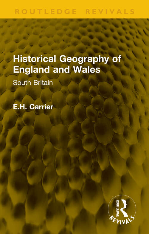 Book cover of Historical Geography of England and Wales: South Britain (1) (Routledge Revivals)