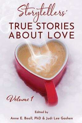Book cover of Storytellers' True Stories about Love Volume 1