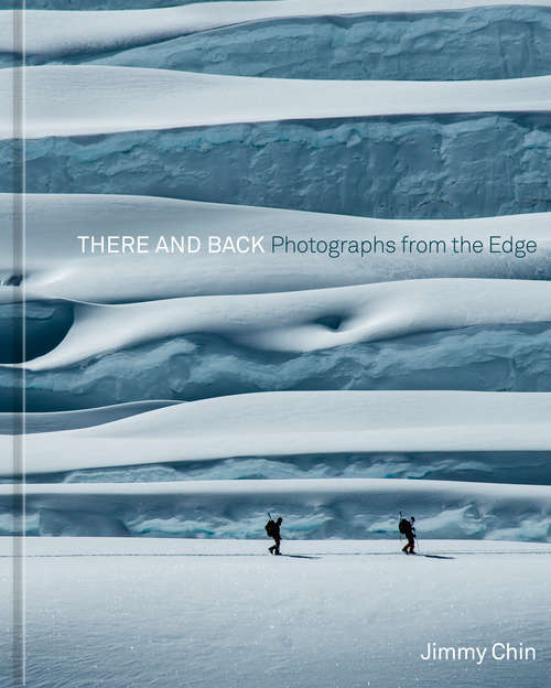 Book cover of There and Back: Photographs from the Edge