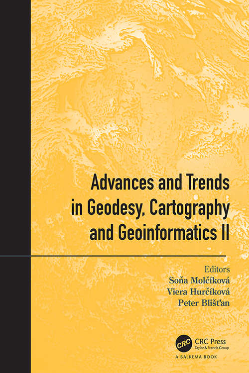 Book cover of Advances and Trends in Geodesy, Cartography and Geoinformatics II: Proceedings of the 11th International Scientific and Professional Conference on Geodesy, Cartography and Geoinformatics (GCG 2019), September 10 - 13, 2019, Demänovská Dolina, Low Tatras, Slovakia (Advances and Trends in Geodesy, Cartography and Geoinformatics)