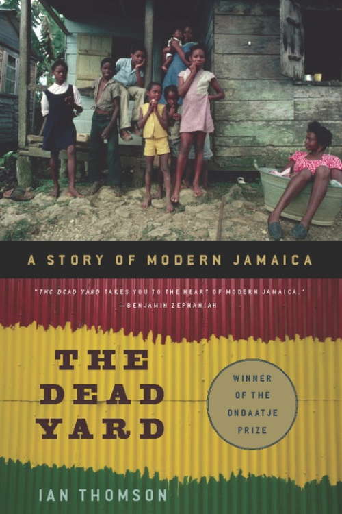 Book cover of The Dead Yard: A Story of Modern Jamaica