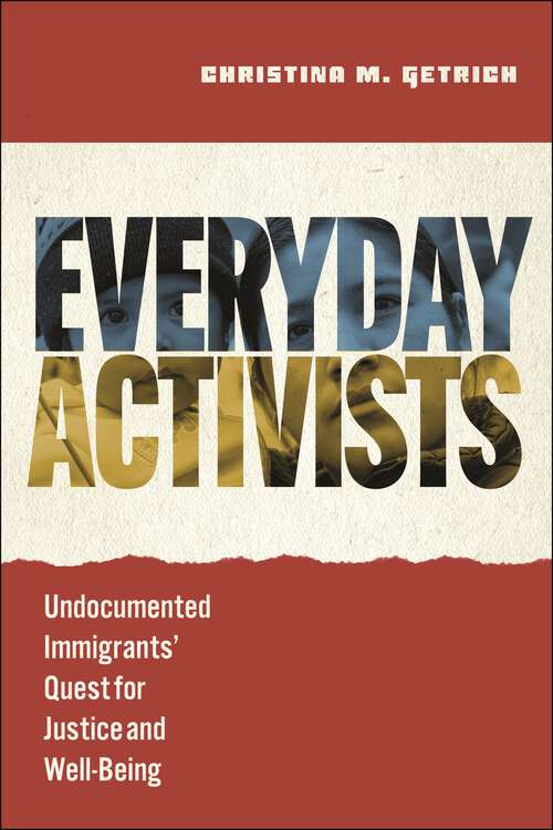 Book cover of Everyday Activists: Undocumented Immigrants' Quest for Justice and Well-Being