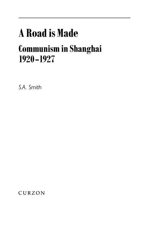 Book cover of A Road Is Made: Communism in Shanghai 1920-1927 (Chinese Worlds)