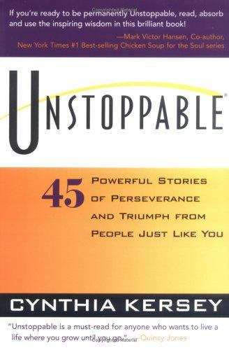 Book cover of Unstoppable: 45 Powerful Stories of Perseverance and Triumph From People Just Like You
