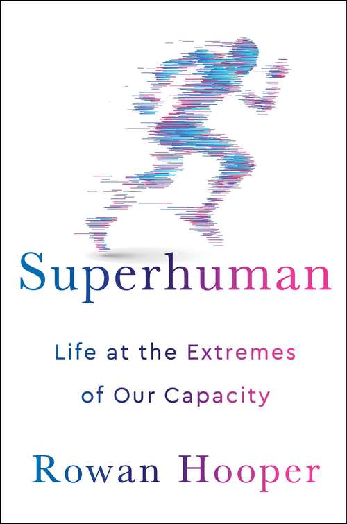 Book cover of Superhuman: Life at the Extremes of Our Capacity