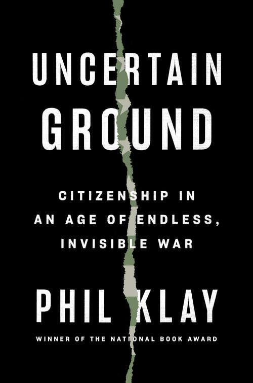 Book cover of Uncertain Ground: Citizenship in an Age of Endless, Invisible War