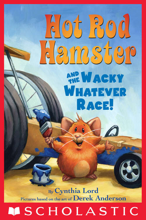 Book cover of Hot Rod Hamster and the Wacky Whatever Race! (Scholastic Reader, Level 2)