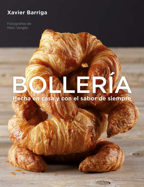 Book cover of Bollería: Hecha en casa y con el sabor de siempre