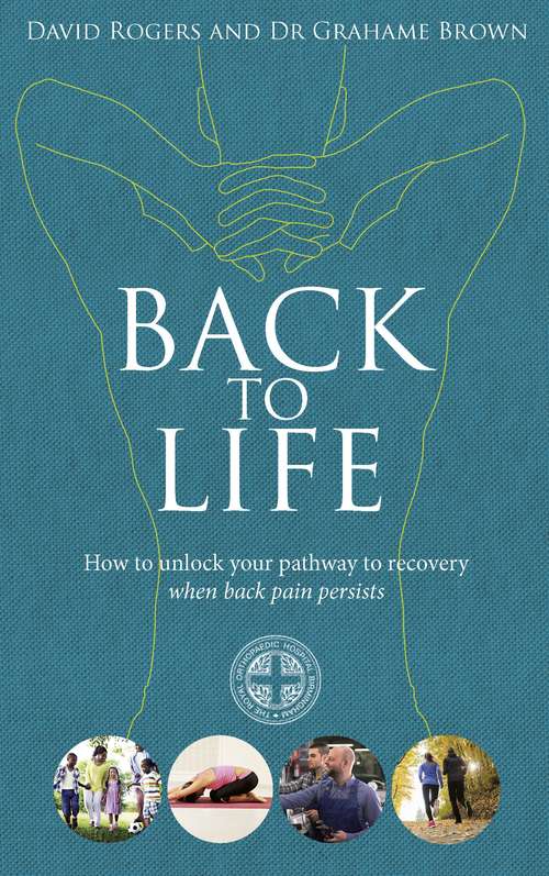 Book cover of Back to Life: How to unlock your pathway to recovery (when back pain persists)