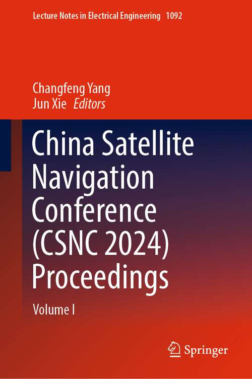 Book cover of China Satellite Navigation Conference: Volume I (1st ed. 2024) (Lecture Notes in Electrical Engineering #1092)