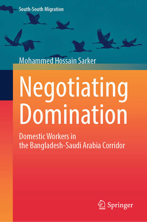 Book cover of Negotiating Domination: Domestic Workers in the Bangladesh-Saudi Arabia Corridor (International Perspectives on Migration)