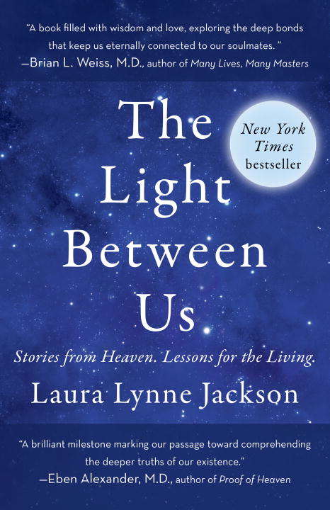 Book cover of The Light Between Us: Stories from Heaven. Lessons for the Living.