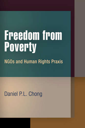 Freedom from Poverty: NGOs and Human Rights Praxis (Pennsylvania Studies in Human Rights)