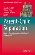 Parent-Child Separation: Causes, Consequences, and Pathways to Resilience (National Symposium on Family Issues #1)