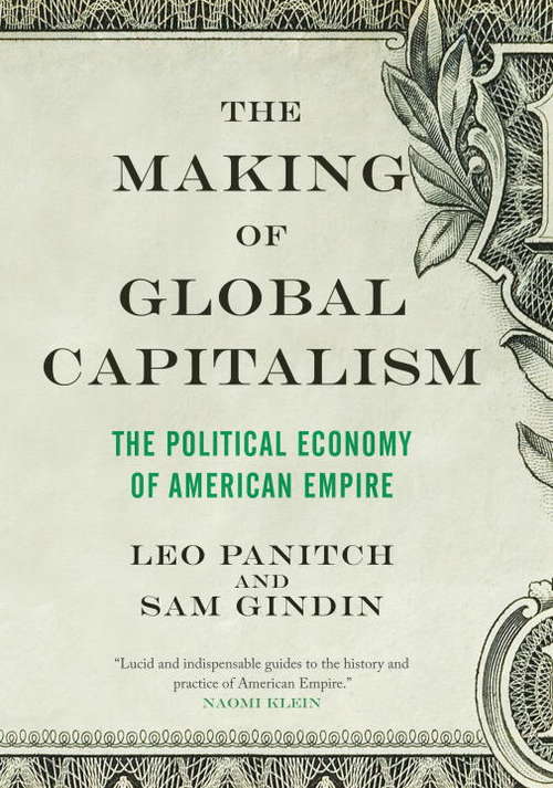 The Making of Global Capitalism: The Political Economy Of American Empire