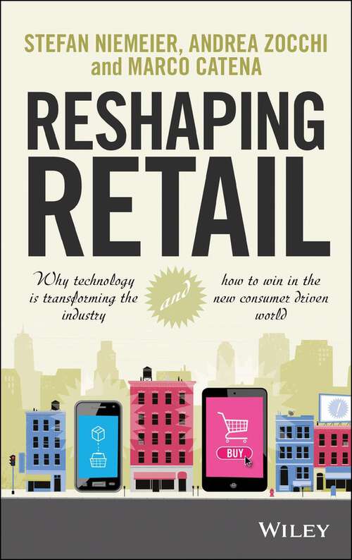 Book cover of Reshaping Retail: Why Technology is Transforming the Industry and How to Win in the New Consumer Driven World (2)