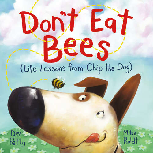Book cover of Don't Eat Bees: Life Lessons from Chip the Dog (Life Lessons from Chip the Dog)