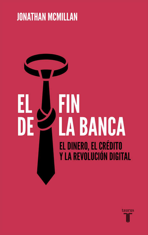 Book cover of El fin de la banca: El dinero, el crédito y la revolución digital
