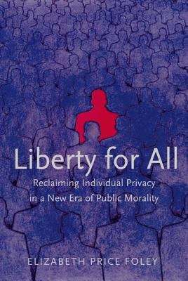 Liberty for All: Reclaiming Individual Privacy in a New Era of Public Morality
