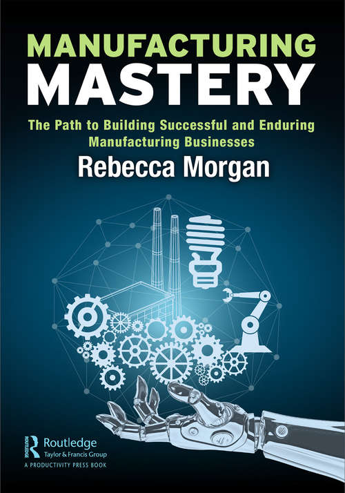 Book cover of Manufacturing Mastery: The Path to Building Successful and Enduring Manufacturing Businesses