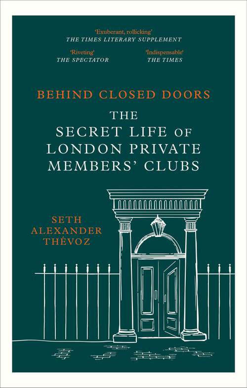 Book cover of Behind Closed Doors: The Secret Life of London Private Members' Clubs