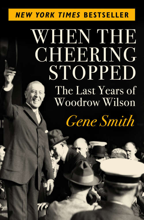 Book cover of When the Cheering Stopped: The Last Years of Woodrow Wilson