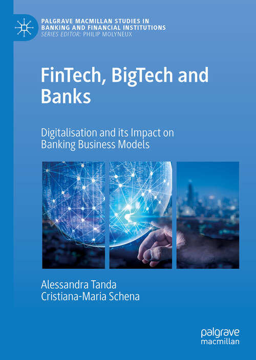 Book cover of FinTech, BigTech and Banks: Digitalisation and Its Impact on Banking Business Models (1st ed. 2019) (Palgrave Macmillan Studies in Banking and Financial Institutions)