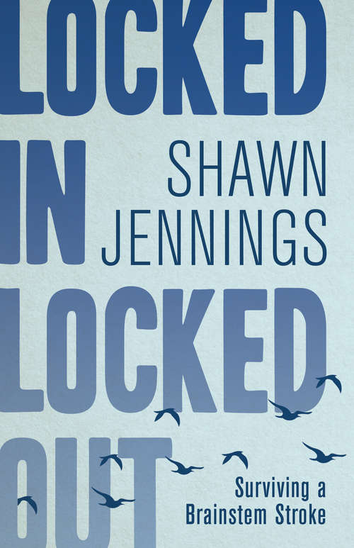 Book cover of Locked In Locked Out: Surviving a Brainstem Stroke (2)