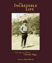 Book cover of An Incredible Life: True Stories Told by Clarence Riggs