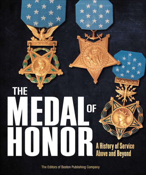 Book cover of The Medal of Honor: A History of Service Above and Beyond