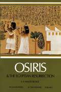 Osiris: & the Egyptian Resurrection (Egypt Ser. #Vol. 1)