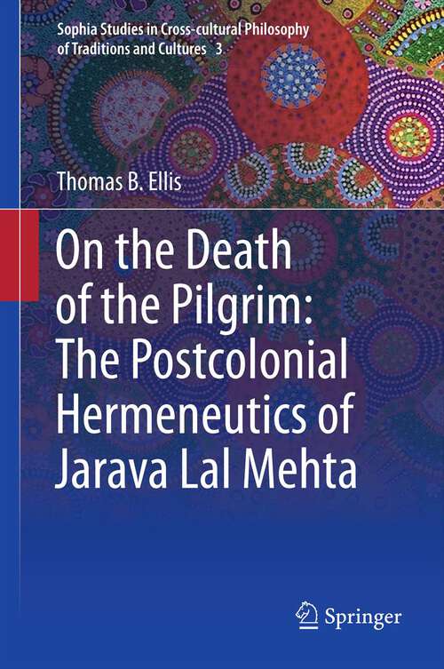 Book cover of On the Death of the Pilgrim: The Postcolonial Hermeneutics of Jarava Lal Mehta