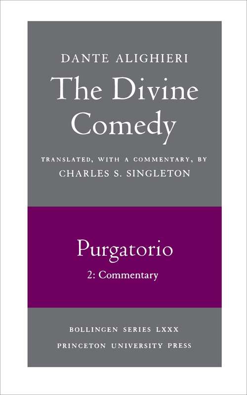 The Divine Comedy, II. Purgatorio, Vol. II. Part 2: Commentary (Bollingen Series #676)