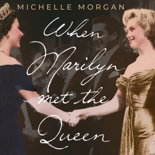 Book cover of When Marilyn Met the Queen: Marilyn Monroe's Life in England