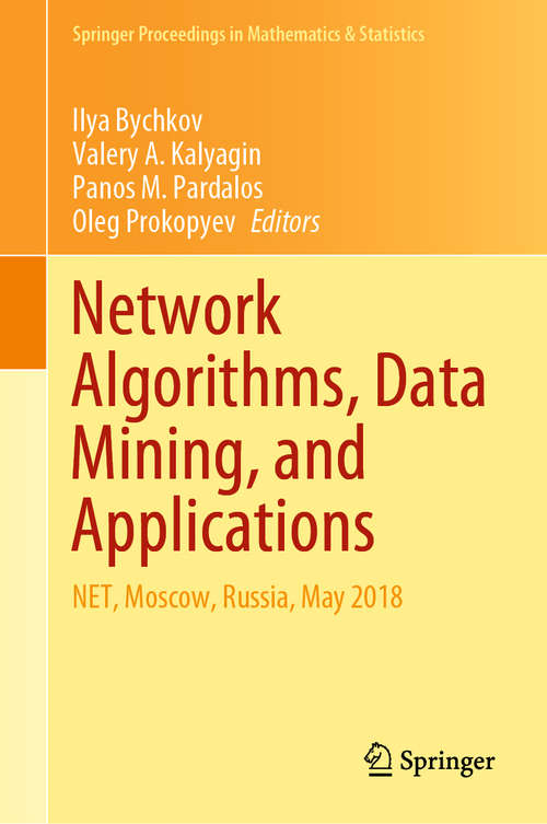 Book cover of Network Algorithms, Data Mining, and Applications: NET, Moscow, Russia, May 2018 (1st ed. 2020) (Springer Proceedings in Mathematics & Statistics #315)